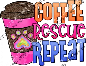 Coffee Rescue Repeat DTF Transfer