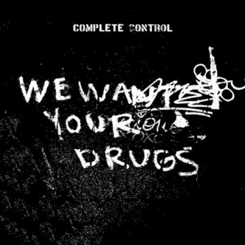 Complete Control "We Want Your Drugs"