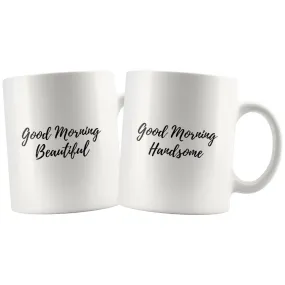 Good Morning Handsome/Beautiful Matching Couple Mugs